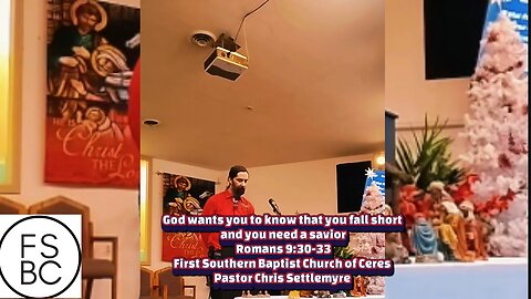 God wants you to know that you fall short & you need a savior Romans 9:30-33 FSBC of Ceres