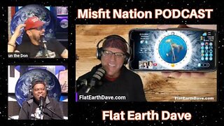 [Flat Earth Dave Interviews 2] Misfit Nation PODCAST with Flat Earth Dave [Jan 9, 2025]