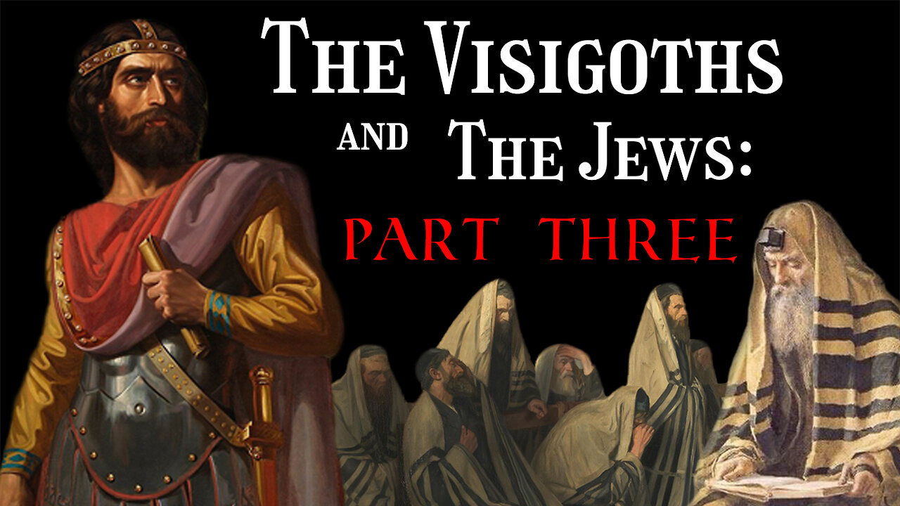 The Visigoths and The Jews: Part 3