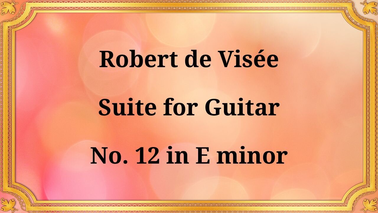 Robert de Visée, Suite for Guitar No. 12 in E minor
