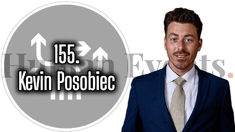 155. Kevin Posobiec, Co-Host of Human Events Daily