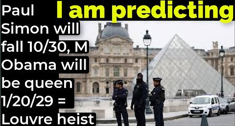 I am predicting: Paul Simon will fall 10/30, M Obama will be queen 1/20/29 = Paris Louvre heist