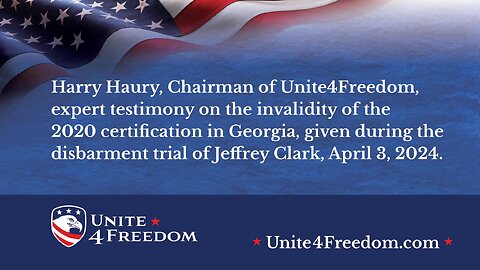 Unite4Freedom Chairman, Harry Haury Testimony at Disbarment Trial of Jeffrey Clark