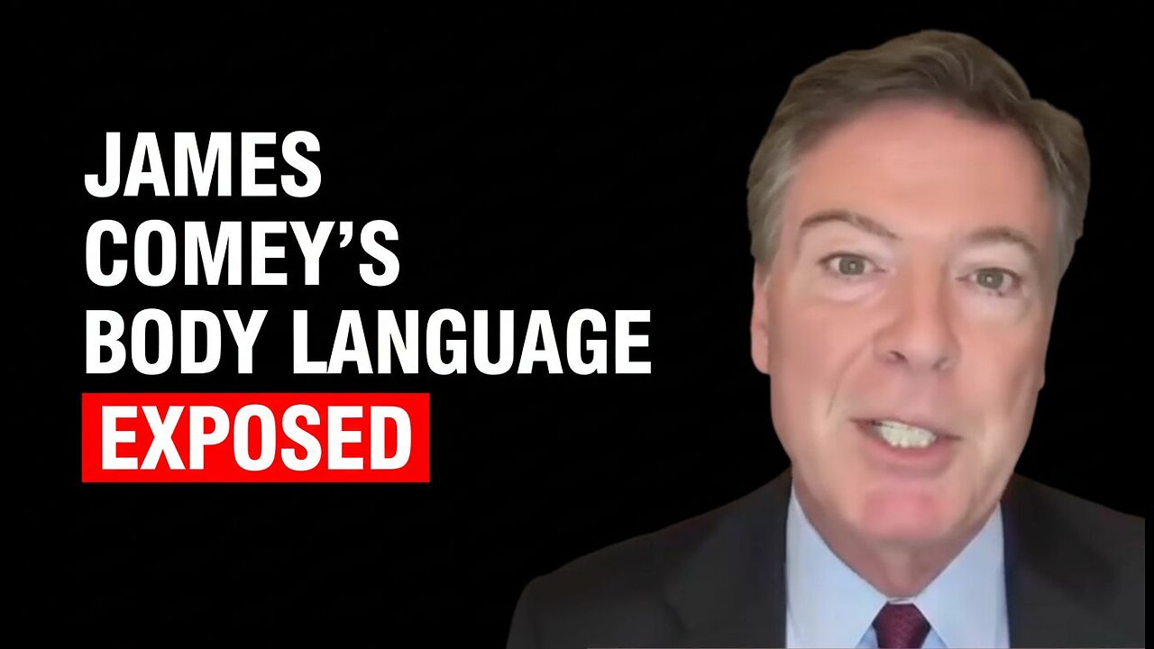 Body Language Unmasks James Comey’s ‘Innocence’ Claim