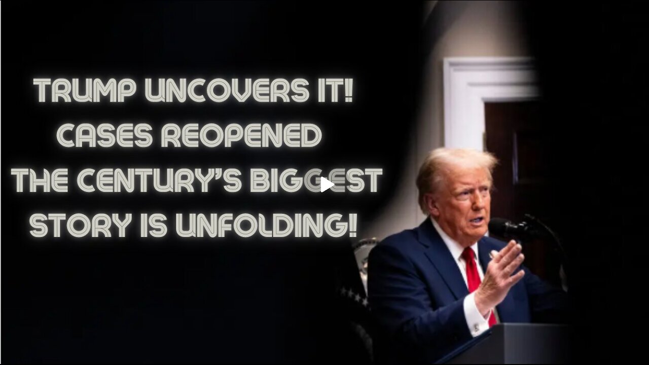 Trump Uncovers It!!! Cases Reopened – The Century’s Biggest Story Is Unfolding!!!