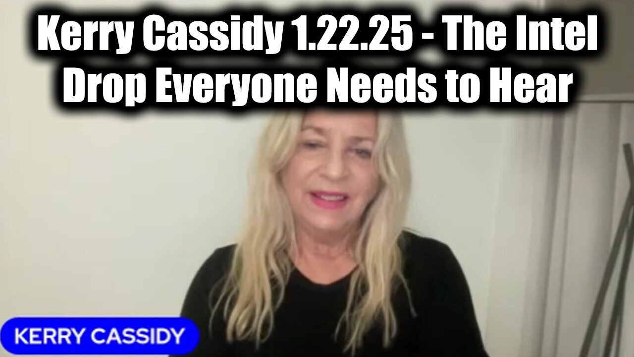 Kerry Cassidy New Great 1.22.25 - The Intel Drop Everyone Needs to Hear