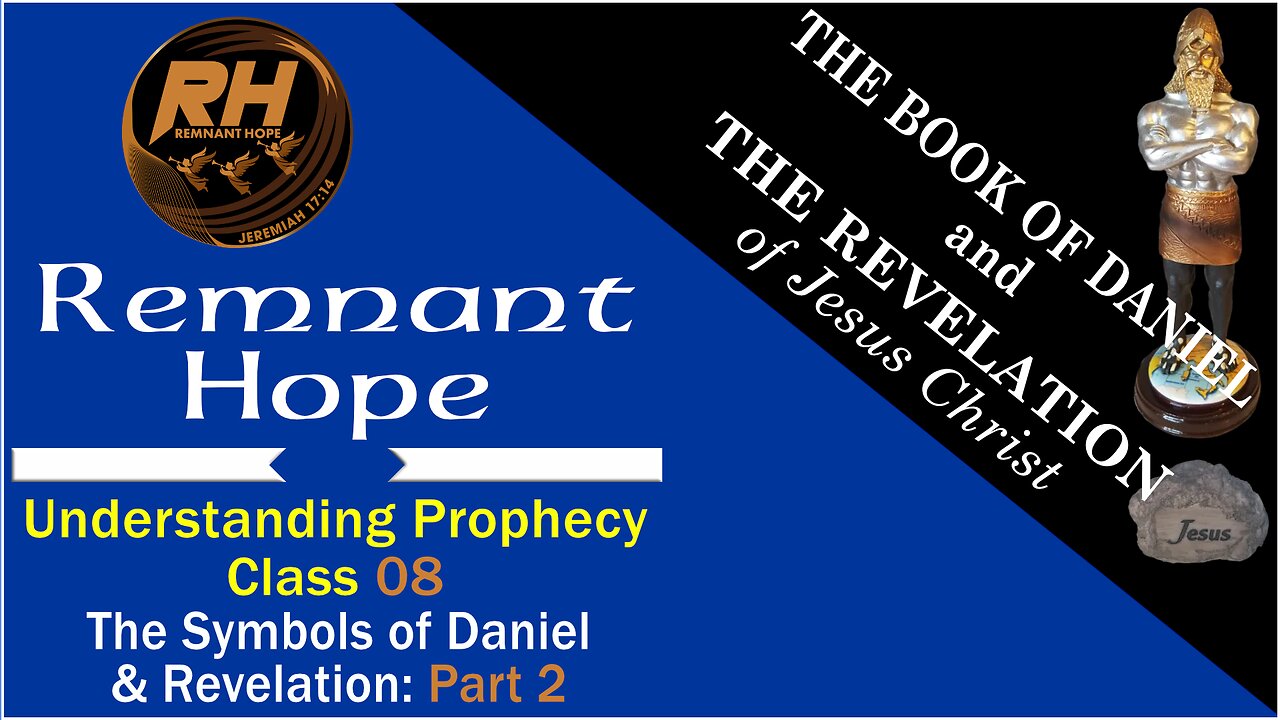 Prophecy Class 08: THE SYMBOLS OF DANIEL and REVELATION (Part 2)