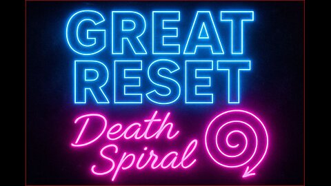The Great RESET Death Spiral