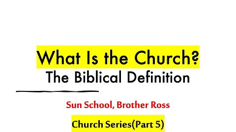 What Is the Church? | The Biblical Definition (Church Series Part 5) | 9.14.25 Sun School