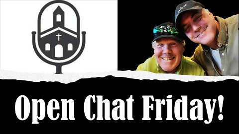 Open Chat New Year Friday! | Grace Life Podcast | Joel & Friends