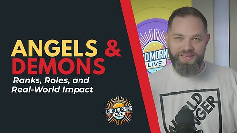 Angels & Demons: Ranks, Roles, and Real-World Impact - Good Morning LIVE - 10.8.25