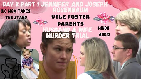 BIO MOM+MINOR AUDIO **VILE FOSTER PARENTS** Murder Trial Day 2 Pt.1 Justice for 2yr Old Laila Marie