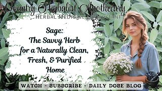 Sage: The Savvy Herb for a Naturally Clean, Fresh, and Purified Home
