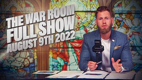 The War Room August 9th, 2022