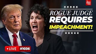 Rogue Judges GO TOO FAR: This DEMANDS Impeachment!