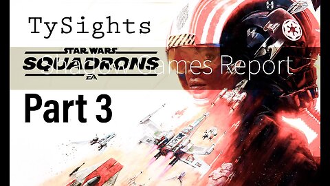 Purging The Dark Side / #StarWarsSquadrons - Part 3 @TySights -X #SGR 2/13/25 12pm-CST