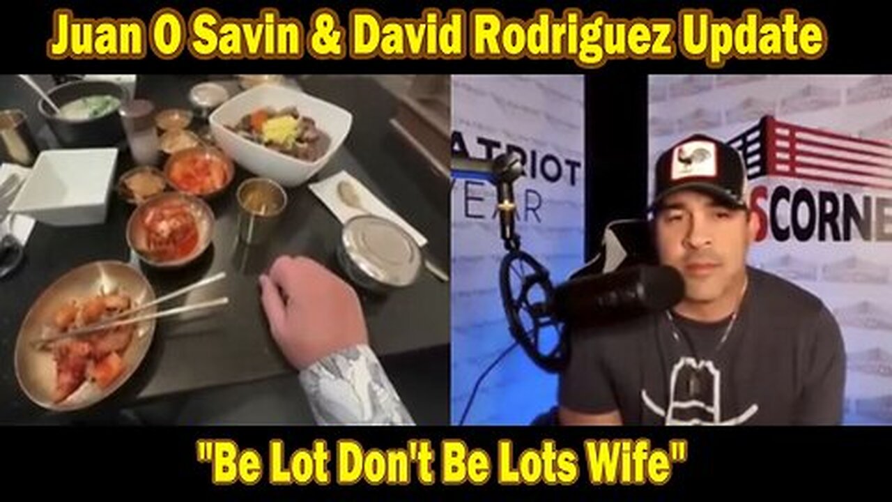 Juan O Savin & David Rodriguez BIG Intel Jan 11- 'Be Lot Don't Be Lots Wife'