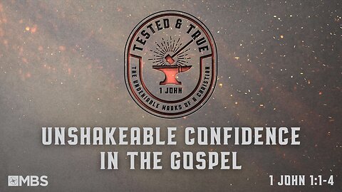 Unshakeable Confidence in the Gospel (1 John 1:1-4) | Men's Bible Study | Pastor Kellen Allen