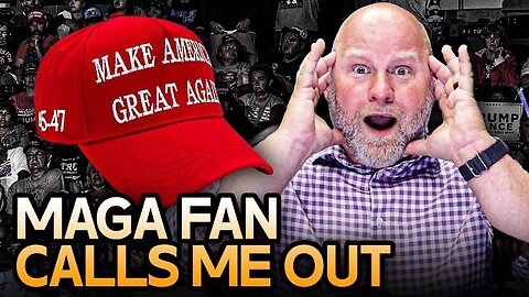 MAGA Fan Calls Me a Big Fat LIAR