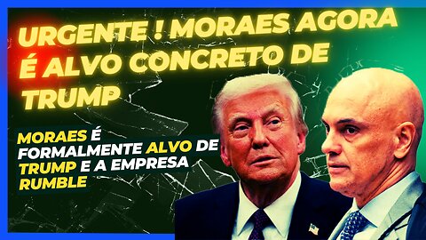 MORAES É ALVO DE TRUMP Em Investigação Sobre CENSURA