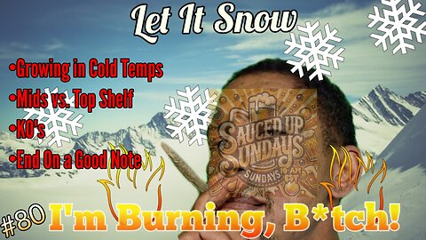 Sauced Up Sundays: #80 Let it Snow...