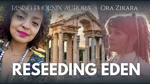 New Show! Reseeding Eden Show! AuroRa & Ora Zikara! Episode 1