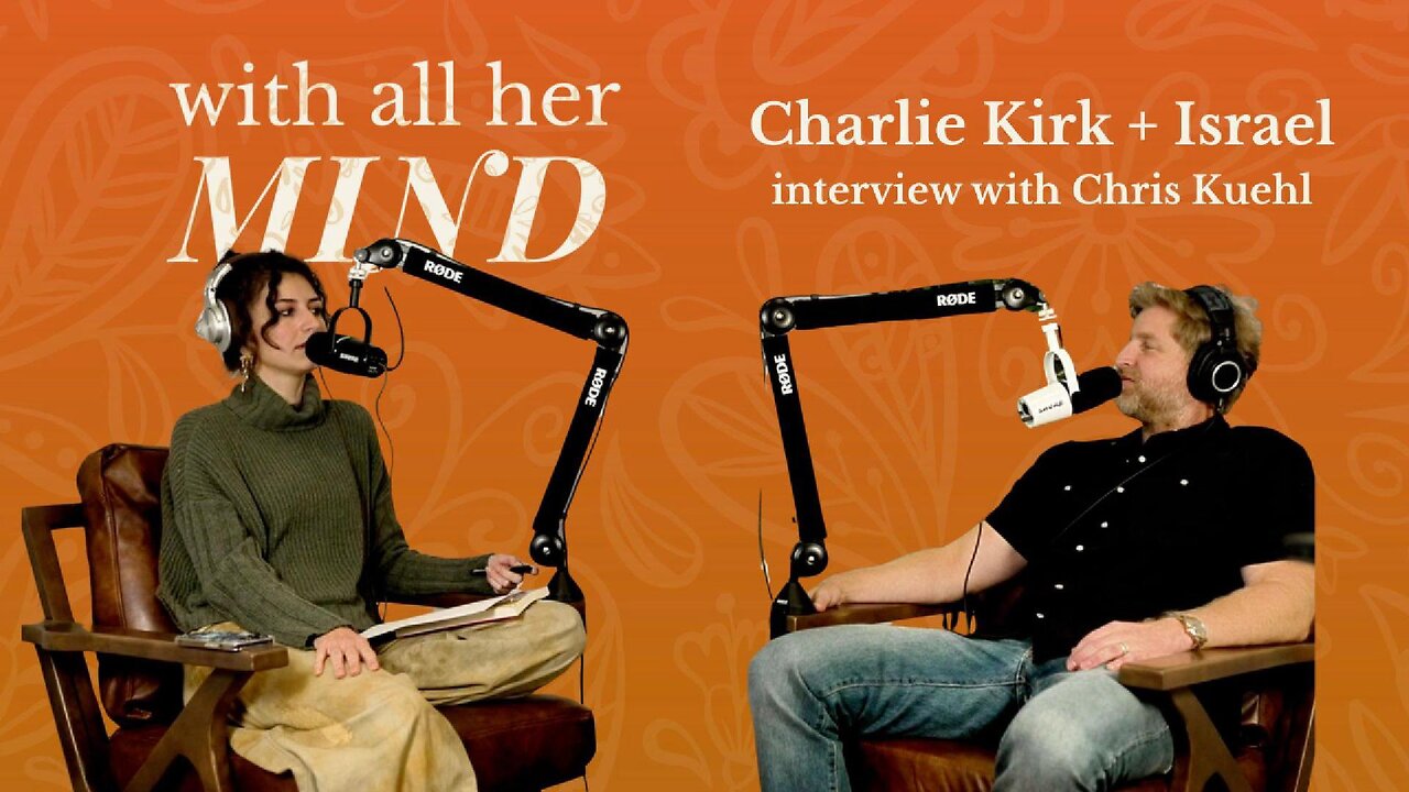 With All Her Mind Episode 3 - Charlie Kirk and Israel. How do we respond?
