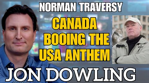 Why Did Canada Boo USA National Anthem - Jon Dowling & Norman Traversy