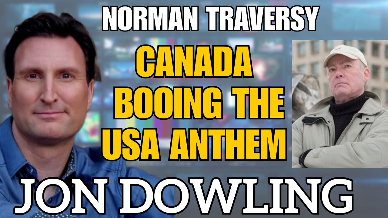 Why Did Canada Boo USA National Anthem - Jon Dowling & Norman Traversy