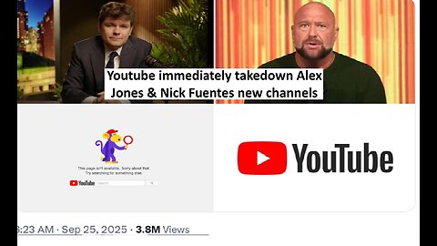 Youtube immediately shuts down Alex Jones & Nick Fuentes after they restarted them