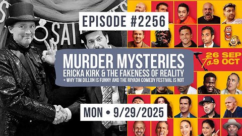 Owen Benjamin | #2256 Murder Mysteries, Ericka Kirk & The Fakeness Of Reality + Why Tim Dillon Is Funny And The Riyadh Comedy Festival Is Not