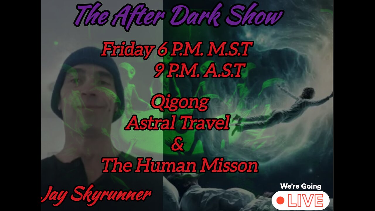 The After Dark Show - Jay Skyrunner , Qi Gong , Astral Travel & more