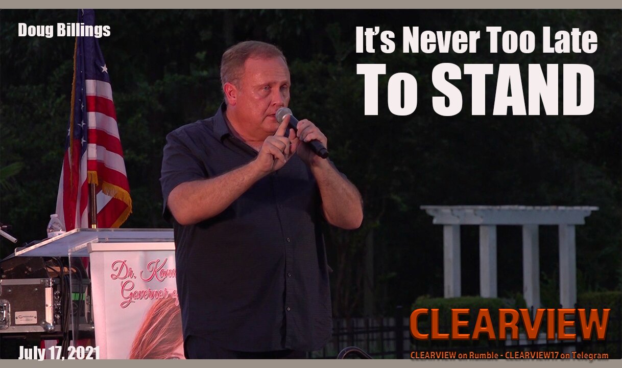 Doug Billings - IT'S NEVER TOO LATE TO STAND - July17, 2021