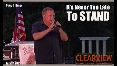 Doug Billings - IT'S NEVER TOO LATE TO STAND - July17, 2021