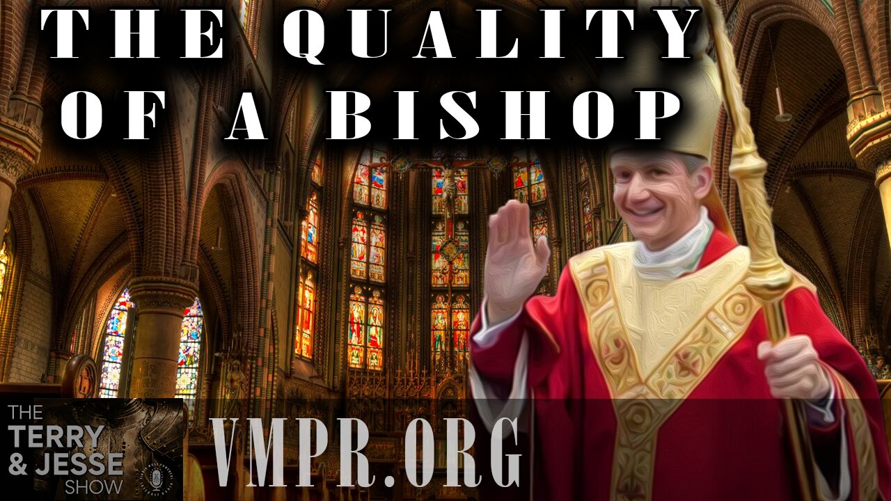 03 Mar 25, The Terry & Jesse Show: The Qualities of a Bishop