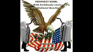 PROPHECY HOUR: Obama Birth Certificate court case a constitutional Question? (Edited)