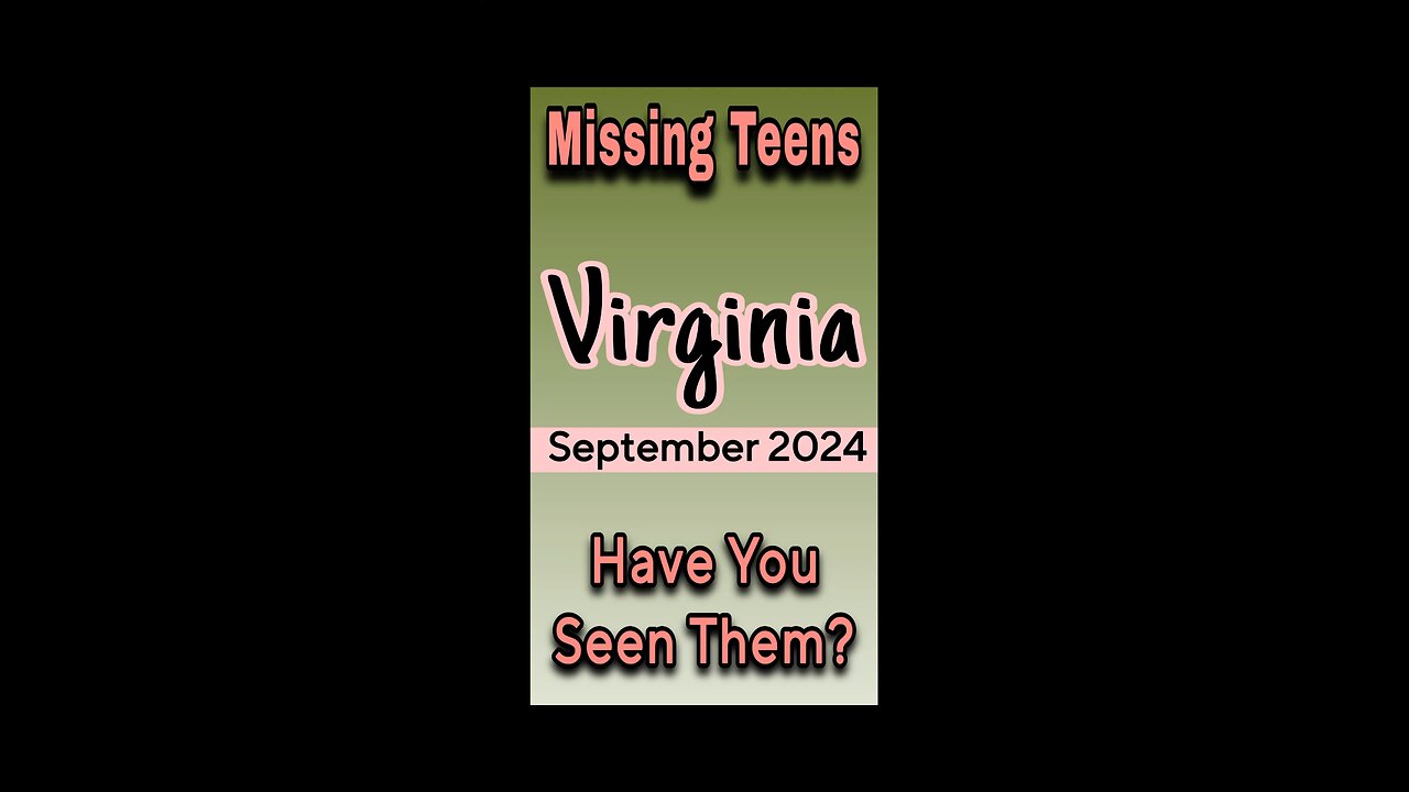 Virginia missing teens | September 2024