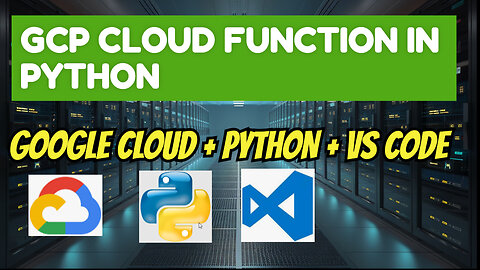 GCP Cloud Function Python Project Setup, Run, Debug & Deploy with VS Code