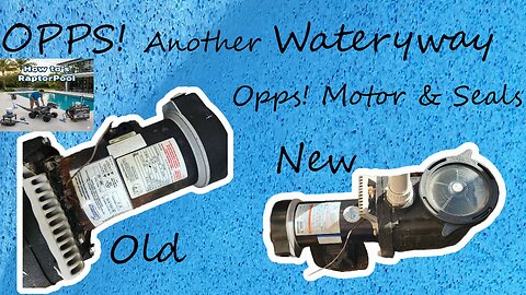 OPPS! Another Waterway Smf Champion & OPPS Another motor and Seals