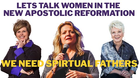 Lets Talk about the Women in New Apostolic Reformation: Patricia King, Stacey Campbell, Cindy Jacobs