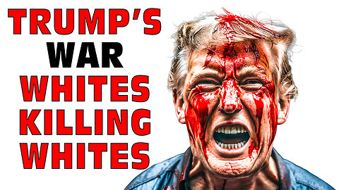 Trump's WAR Whites Killing Whites