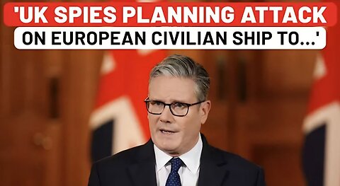 UK's MI6 Planning Attack On European Civilian Ship With Ukraine…: Putin's Spies Expose 'Secret Plot'