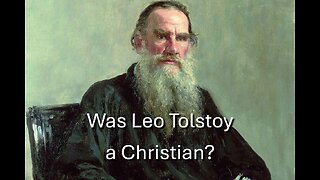 Leo Tolstoy: Writer, Christian teacher, or heretic?