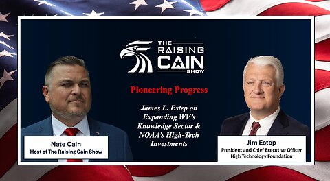 The Raising Cain Show: Jim Estep on Expanding WV’s Knowledge Sector & NOAA’s High-Tech Investments