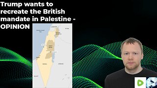 Trump wants to recreate the British mandate in Palestine