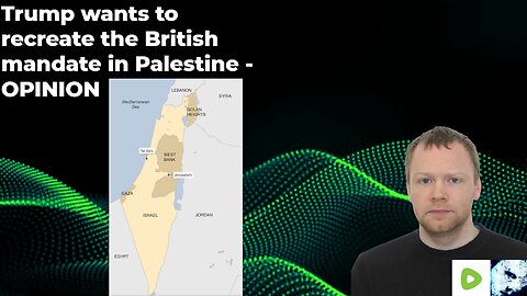 Trump wants to recreate the British mandate in Palestine