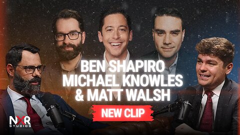 Matt Walsh, Michael Knowles, & Ben Shapiro