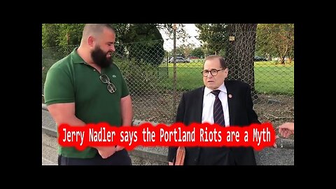 Jerry Nadler says the Portland Riots are a Myth (July 27 2020)