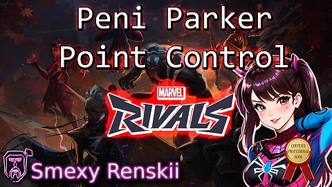 Marvel Rivals - Road to Gold #2 - Peni Parker Point Defense - Smexy Renskii Gameplay