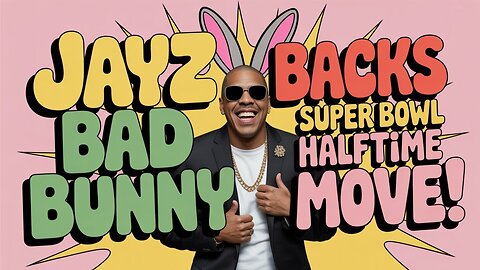 JayZ BACKS Bad Bunny's Bold Super Bowl Halftime Show Move!